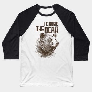 I Choose The Bear Baseball T-Shirt